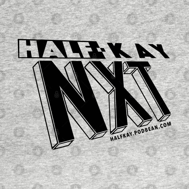 Half-Kay NXT Stencil by halfkaypodcast